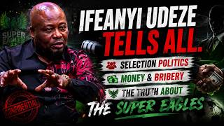 Ifeanyi Udeze Finally Reveals The Truth About The Super Eagles' Most Controversial Era.