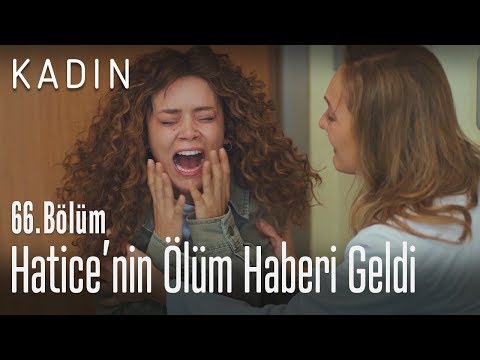 Hatice'nin ölüm haberi geldi - Kadın 66. Bölüm