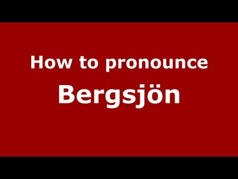 How to Pronounce Bergsjön - PronounceNames.com