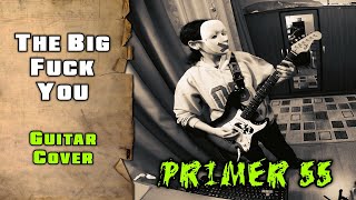 Primer 55 - The Big Fuck You (cover by mike_KidLazy)