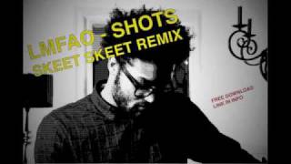 LMFAO - SHOTS (DJ Skeet Skeet Remix)