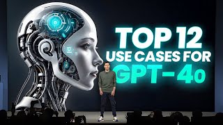 12 Incredible Practical Use Cases of ChatGPT-4o!