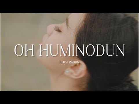 OH HUMINODUN - ELICA PAUJIN (Official Music Video)