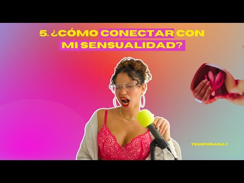 5. ¿Cómo conectar con mi sensualidad?