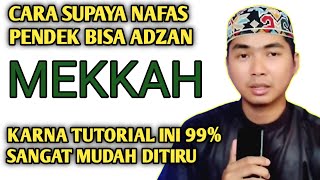 Download lagu Teknik Jitu Bisa Adzan Mekkah buat Nafas pendek Insya Allah 99% Langsung bisa mp3