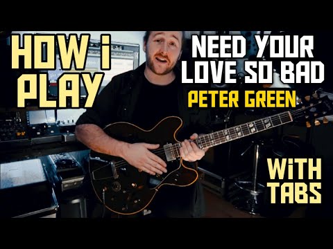 HOW I PLAY 'NEED YOUR LOVE SO BAD' (PETER GREEN) GUITAR LESSON
