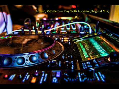 Alonso, Vito Beto — Play With Luciano (Original Mix)