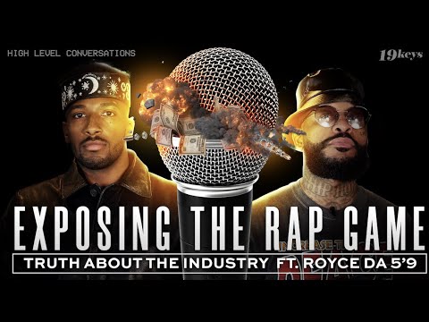 Exposing the Rap Game, Truth About the Industry, & Power of Music with 19 Keys & Royce Da 5’9