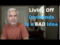 Living Off Dividends in Retirement--Not so Fast