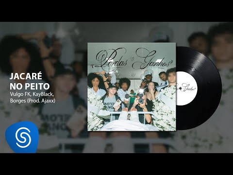 Vulgo FK, Kayblack, Borges - Jacaré No Peito (Áudio Oficial) [Faixa 13 - P&G]