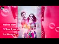 Main Baawli Hoon Na Teri Tu Jaan Hai Na Meri New WhatsApp Status Video 30 Second