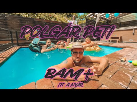 Polgár Peti - BAM+ Itt a nyár! (POCIPIÁL VIDEO)
