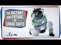 The History, and Future, of Space Suits 