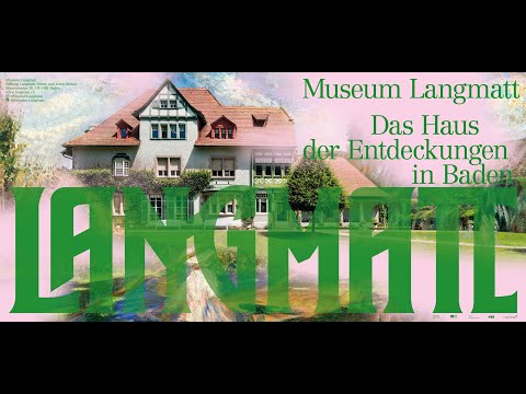 Museum Langmatt – Das Haus der Entdeckungen