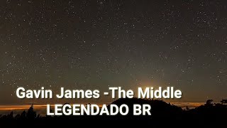 Gavin James - The Middle(LEGENDADO) PT BR TRADUÇÃO
