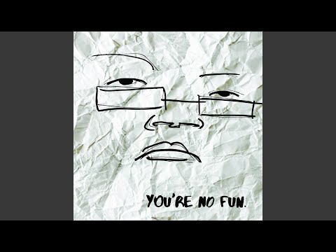 Video thumbnail for You’re No Fun