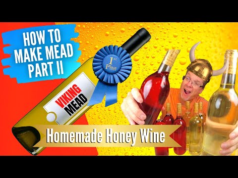 How to Make Mead Part II - Honey Wine - The Only Mead Recipe You Will Ever Need