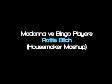 Madonna vs Bingo Players - Rattle Bitch (Housemaker Mashup)