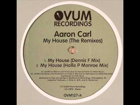 Aaron Carl - My House (Hollis P Monroe Remix)