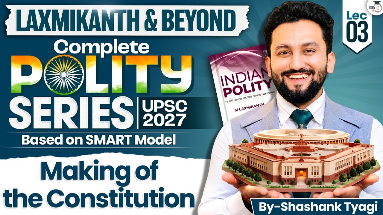 Indian Polity for UPSC | Making of the Constitution | Lec 03 | M. Laxmikanth | Shashank Sir