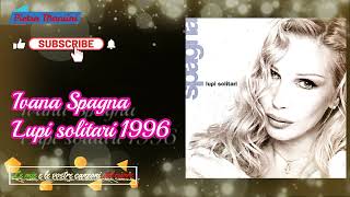 Ivana Spagna - Lupi solitari 1996
