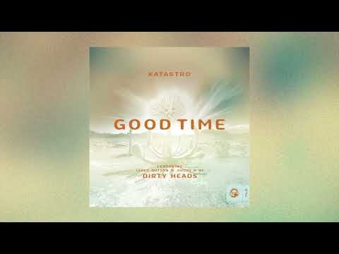 Katastro - Good Time (Feat. Jared Watson & Duddy B of Dirty Heads) [OFFICIAL AUDIO]