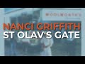 Nanci Griffith - St. Olav's Gate (Official Audio)