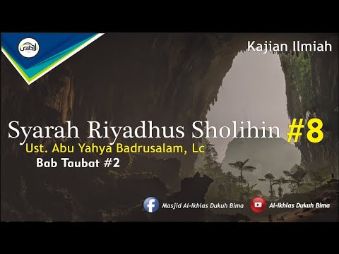 Syarah Kitab Riyadhus Sholihin #8 (Bab Taubat #2) : Ust. Badrusalam, Lc