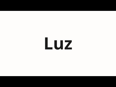 How to pronounce Luz