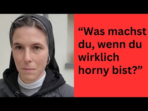 SWR asks nun: "What do you do when you're really horny? Are you allowed to masturbate?"