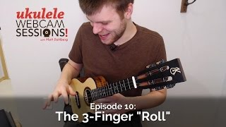 Ukulele Webcam Sessions (Ep. 10) - The 3-Finger Roll