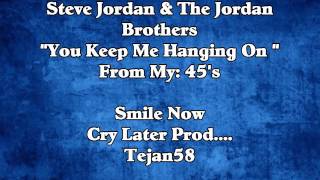 Esteban (Steve ) Jordan & The Jordan Brothers....You Keep Me Hanging On