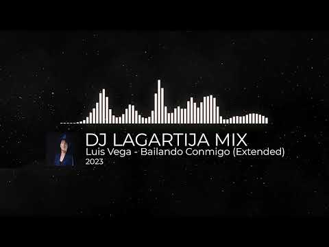 Luis Vega   Bailando Conmigo Extended Dj Lagartija Mix