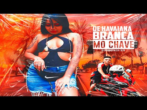DE HAVAIANAS MÓ CHAVE - MC 3L e MC India (DJ Carlinhos Da S.R DJ TK)