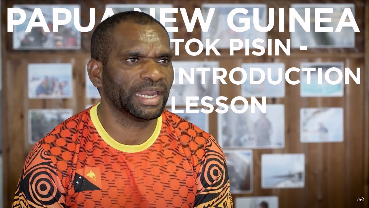 Papua New Guinea - Tok Pisin Introduction Lesson