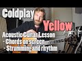 Coldplay - Yellow | Acoustic Guitar tutorial | Official chords + Rhythm
