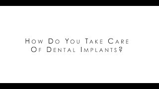 How to take care of dental implants?