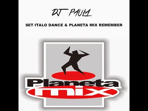 DJ PAULA BORTOLANZA  ITALO DANCE E PLANETA MIX REMEMBER
