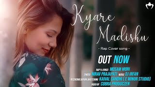 KYARE MADISHU (rap COVER song)  MOSAM MORI x NIRAV