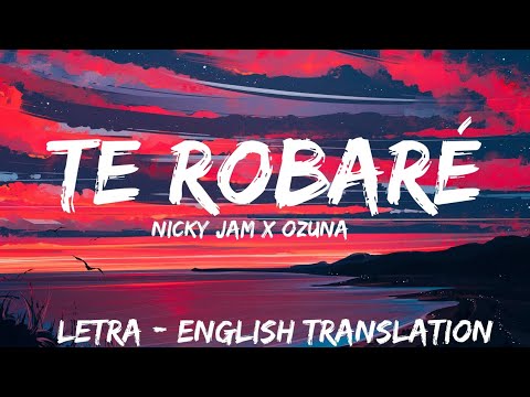 Nicky Jam & Ozuna Te Robaré ( Letra / Lyrics / English Version ) English translation | With Audio