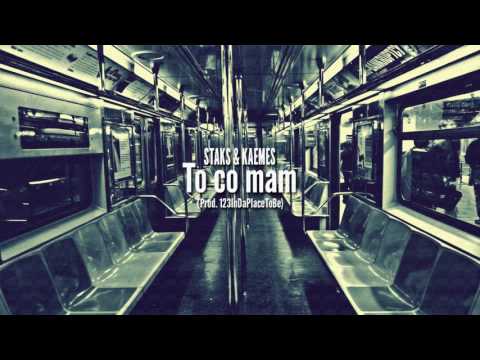 STAKS & KAEMES DFB - To co mam (Prod. 123InDaPlaceToBe)