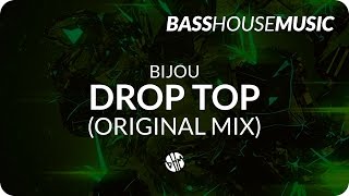 BIJOU - Drop Top