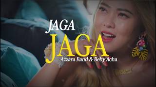 Download lagu Beby Acha & Azzara Band - Jaga Jaga (Lirik Video) mp3