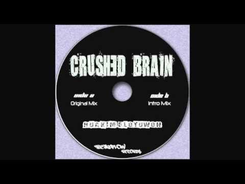 Huakim Eloyuwon - Crushed Brain (Original Mix).flv