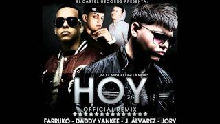 Farruko Ft. J Alvarez, Jory &amp; Daddy Yankee -- Hoy (Official Remix)