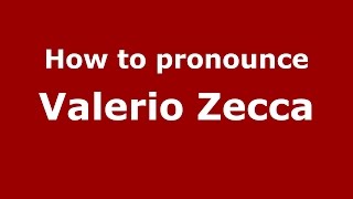 How to pronounce Valerio Zecca