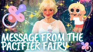 MESSAGE FROM THE PACIFIER FAIRY | HELP WEANING OFF PACIFIER