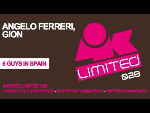Angelo Ferreri & Gion - 5 Guys In Spain (Original Mix) // 4Kenzo Limited 028