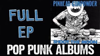 Pinhead Gunpowder - Shoot The Moon (FULL EP)