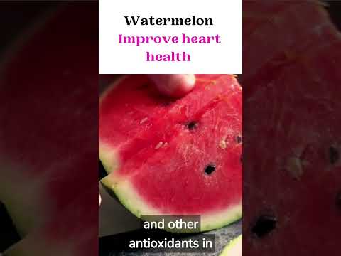Watermelon-   Improve heart health